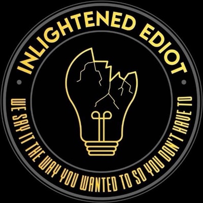 INLIGHTENED EDIOT INLIGHTENED EDIOT