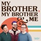 My Brother, My Brother And Me