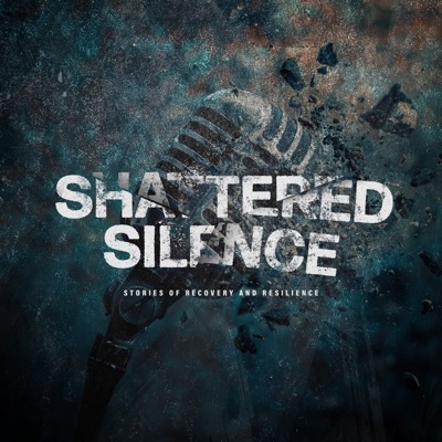Shattered Silence Podcast Shattered Silence Podcast
