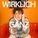 WIRKLICH GANZ