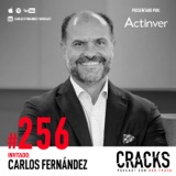 #256. Carlos Fernández González - Liderar con el Ejemplo, La Venta de Grupo Modelo, la Soledad del Mando y el Valor de un Mentor