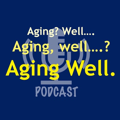 Aging Well Podcast