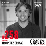 #258. Eric Pérez-Grovas - Venture Capital, Saberte Vender, Decidir ser Feliz, Ciencia Ficción y Conocerte a ti Mismo