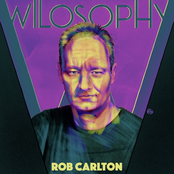 WILOSOPHY: Rob Carlton - 