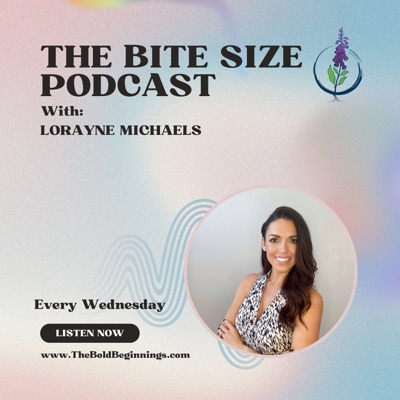 The Bite Size Podcast with Lorayne Michaels The Bite Size Podcast with Lorayne Michaels