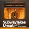 SubwayTakes Uncut with Kareem Rahma