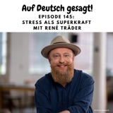 Episode 145: Stress als Superkraft mit René Träder