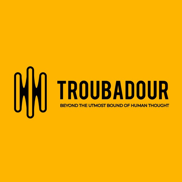 The Troubadour Podcast