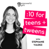 10 for Teens + Tweens - Empowerful Girls