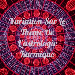 Variation Sur Le Thème De L'astrologie Karmique