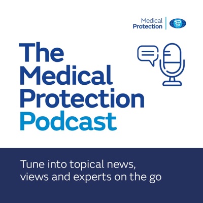 The Medical Protection Podcast The Medical Protection Podcast