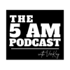 The 5 AM Podcast - The 5 AM Podcast