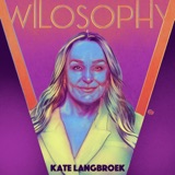 WILOSOPHY: Kate Langbroek - Seek The Truth, Even If It Frightens You