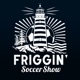 The Friggin' Soccer Show