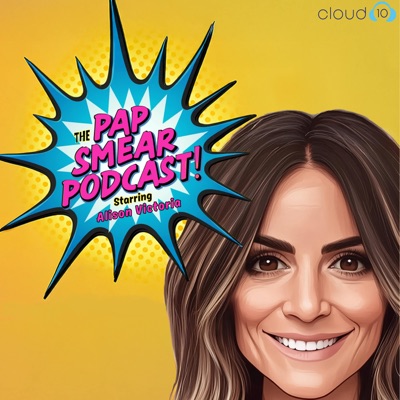 The Pap Smear Podcast starring Alison Victoria:Cloud10