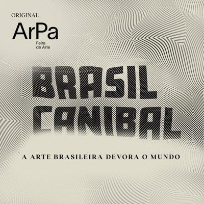 Brasil Canibal - a arte brasileira devora o mundo:ArPa Feira de Arte