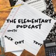 The Elementary Podcast