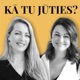 KĀ TU JŪTIES?