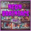 Neon Brainiacs (A Retro Horror Movie Podcast)
