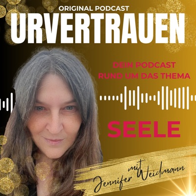 Urvertrauen - Der Alte Seelen Podcast Urvertrauen - Der Alte Seelen Podcast