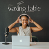 The Waxing Table - Mikala Lewis