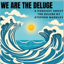 We Are The Deluge Podcast