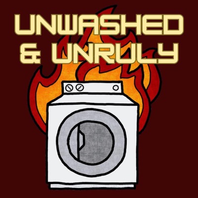 Unwashed and Unruly Unwashed and Unruly