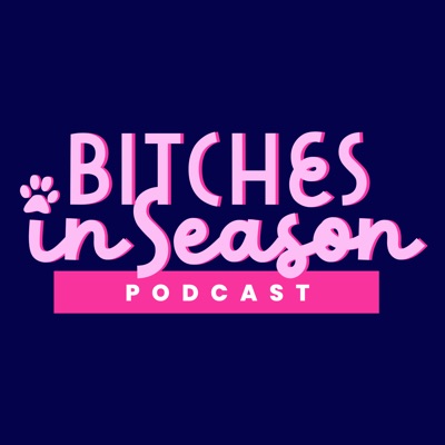 Bitches in Season Bitches in Season