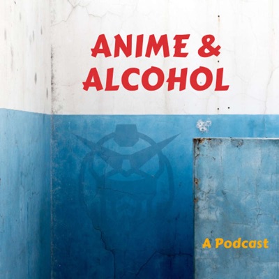 Anime and Alcohol