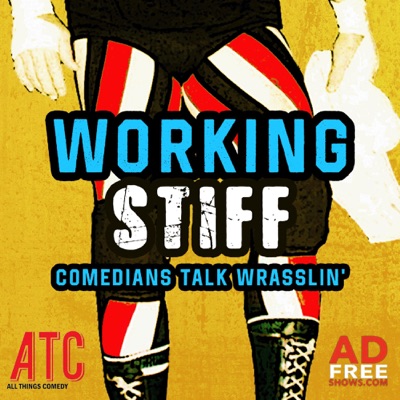 Working Stiff: Comedians Talk Wrasslin' Working Stiff: Comedians Talk Wrasslin'