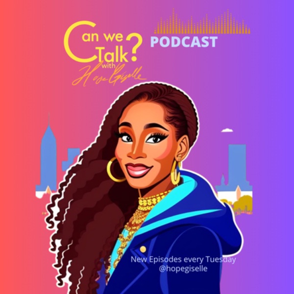 “Can We Talk” with Hope Giselle