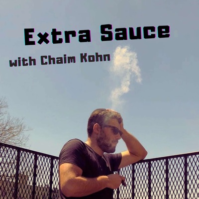 Extra Sauce with Chaim Kohn