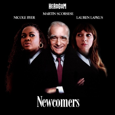 Newcomers: Scorsese, with Nicole Byer and Lauren Lapkus:Headgum