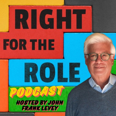 Right For The Role with John Frank Levey Right For The Role with John Frank Levey