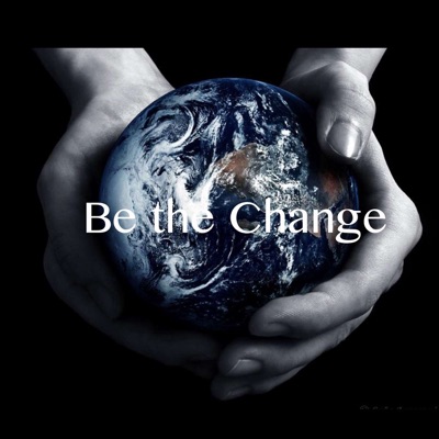 Be the Change