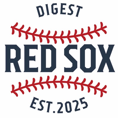 Red Sox Digest Podcast Red Sox Digest Podcast