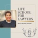 Life School For Lawyers » Life School for Lawyers Podcast, with Lakeshia Ekeigwe