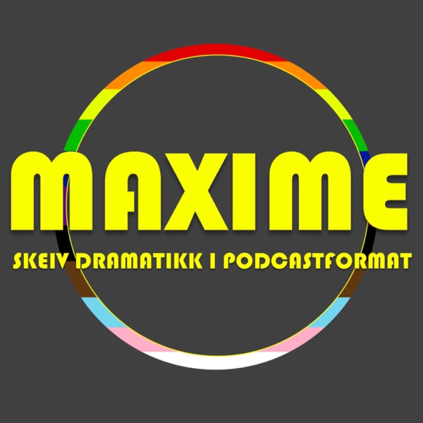 MAXIME- skeiv dramatikk