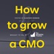 How to Grow a CMO