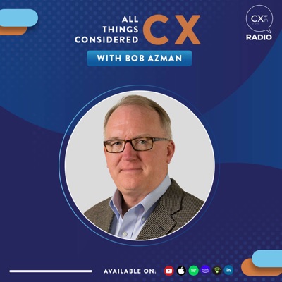 All Things Considered CX with Bob Azman