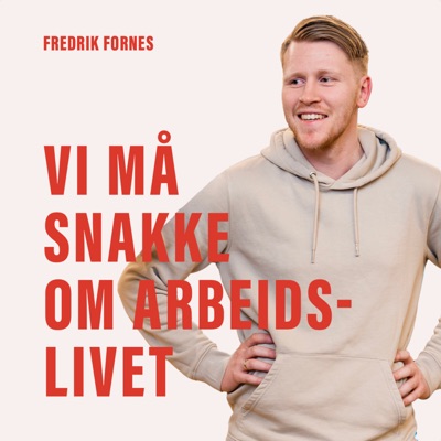 Vi må snakke om arbeidslivet:Fredrik Fornes