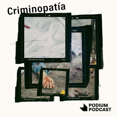 Criminopatía:Podium Podcast