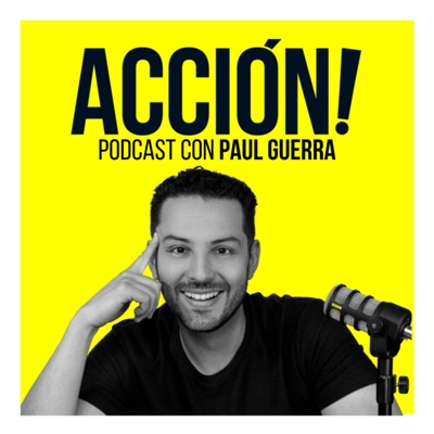 ACCIÓN! Podcast con Paul Guerra ACCIÓN! Podcast con Paul Guerra