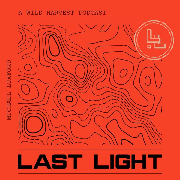Last Light - Wild Harvest and Hunting Podcast