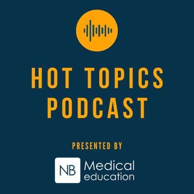 NB Hot Topics Podcast:NB Medical Education