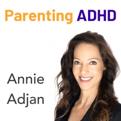 Parenting ADHD with Annie Adjan