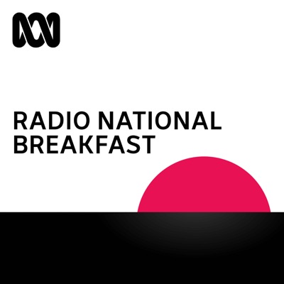 Radio National Breakfast Radio National Breakfast