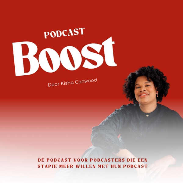 Podcast Boost | De podcast voor ondernemers die net een stapje verder willen