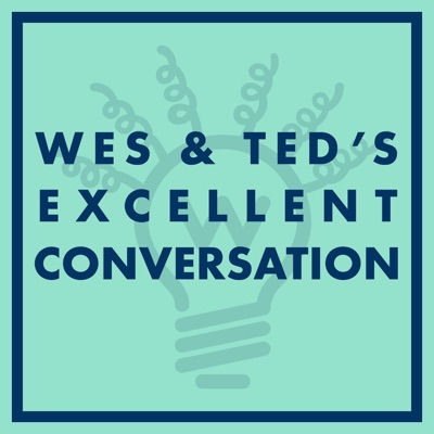 The Excellent Conversation (with Wes & Amie)