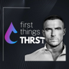 First Things THRST - Mike Thurston